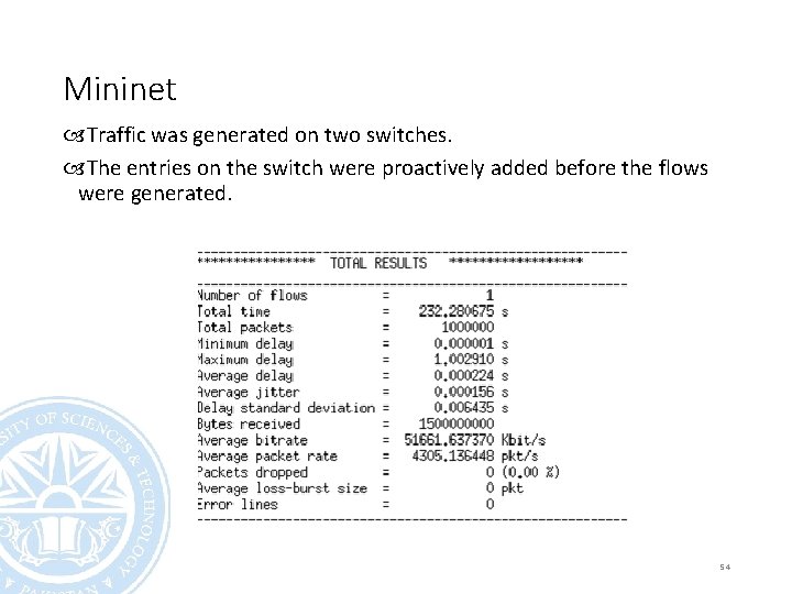 Mininet Traffic was generated on two switches. The entries on the switch were proactively