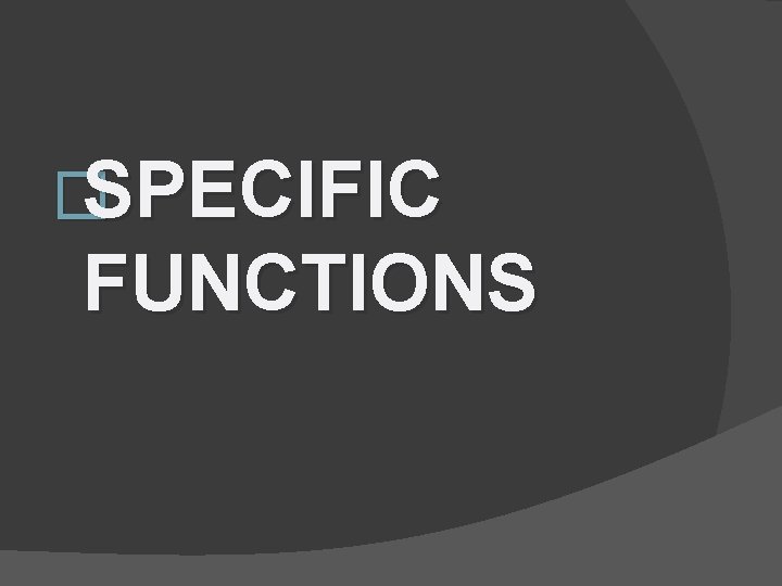 �SPECIFIC FUNCTIONS 