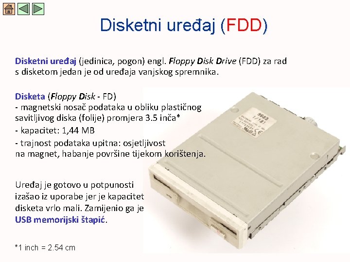 Disketni uređaj (FDD) Disketni uređaj (jedinica, pogon) engl. Floppy Disk Drive (FDD) za rad
