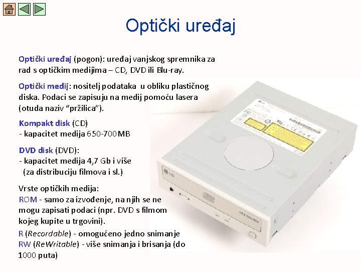 Optički uređaj (pogon): uređaj vanjskog spremnika za rad s optičkim medijima – CD, DVD