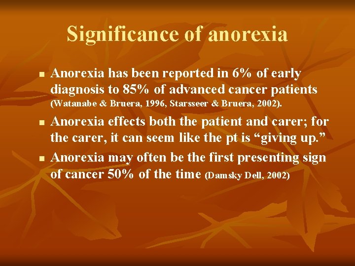 Significance of anorexia n Anorexia has been reported in 6% of early diagnosis to Significance of anorexia n Anorexia has been reported in 6% of early diagnosis to