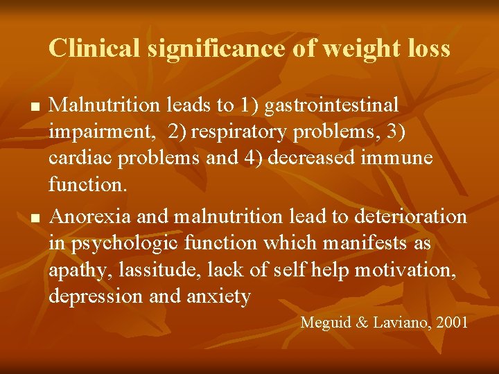 Clinical significance of weight loss n n Malnutrition leads to 1) gastrointestinal impairment, 2) Clinical significance of weight loss n n Malnutrition leads to 1) gastrointestinal impairment, 2)