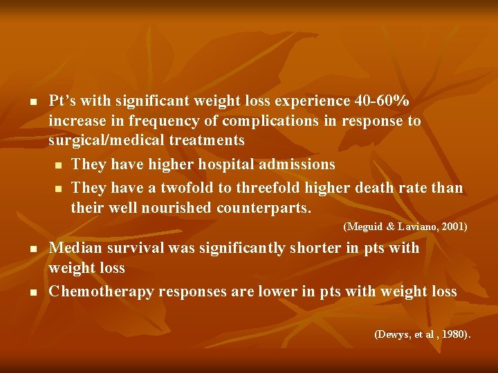 n Pt’s with significant weight loss experience 40 -60% increase in frequency of complications n Pt’s with significant weight loss experience 40 -60% increase in frequency of complications