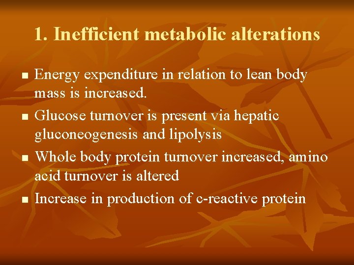 1. Inefficient metabolic alterations n n Energy expenditure in relation to lean body mass 1. Inefficient metabolic alterations n n Energy expenditure in relation to lean body mass