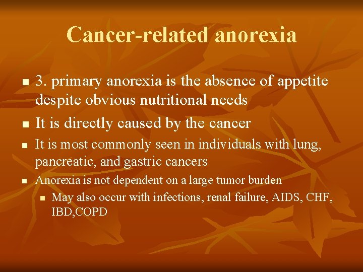 Cancer-related anorexia n n 3. primary anorexia is the absence of appetite despite obvious Cancer-related anorexia n n 3. primary anorexia is the absence of appetite despite obvious