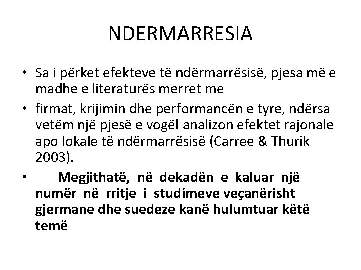 NDERMARRESIA • Sa i përket efekteve të ndërmarrësisë, pjesa më e madhe e literaturës