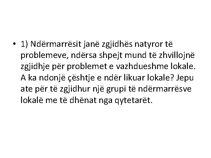  • 1) Ndërmarrësit janë zgjidhës natyror të problemeve, ndërsa shpejt mund të zhvillojnë