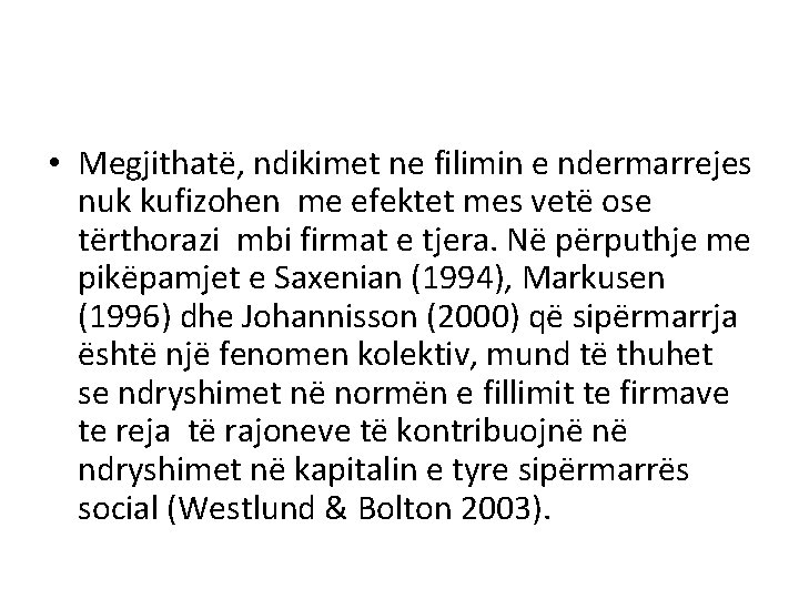  • Megjithatë, ndikimet ne filimin e ndermarrejes nuk kufizohen me efektet mes vetë