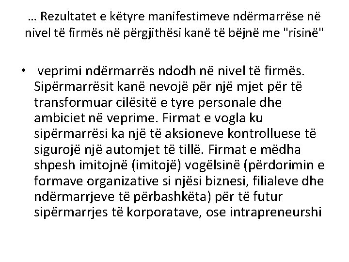 … Rezultatet e këtyre manifestimeve ndërmarrëse në nivel të firmës në përgjithësi kanë të