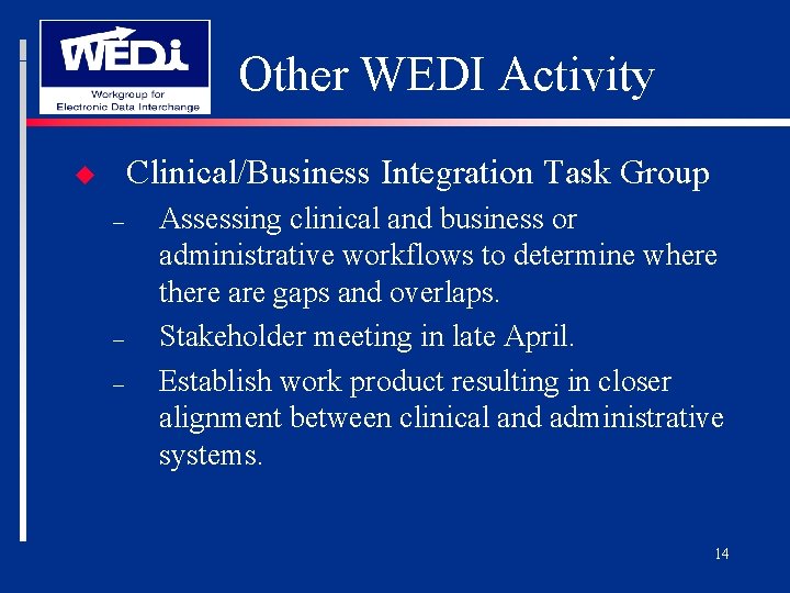 Other WEDI Activity Clinical/Business Integration Task Group u – – – Assessing clinical and