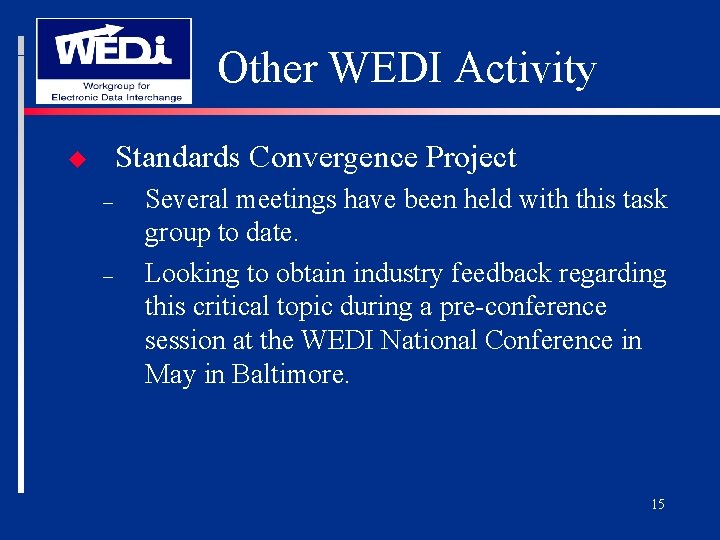 Other WEDI Activity Standards Convergence Project u – – Several meetings have been held