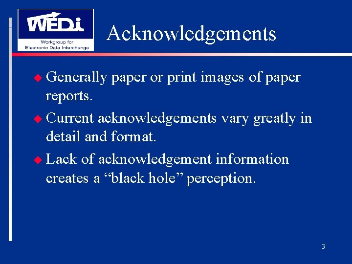 Acknowledgements u Generally paper or print images of paper reports. u Current acknowledgements vary