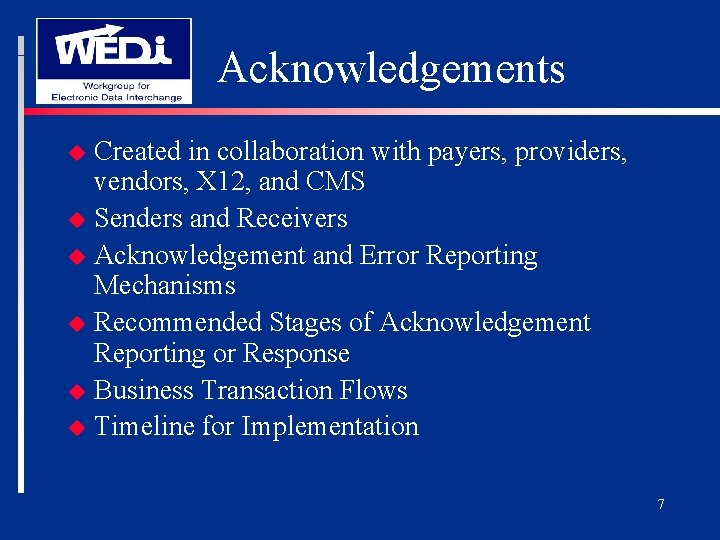 Acknowledgements u u u Created in collaboration with payers, providers, vendors, X 12, and