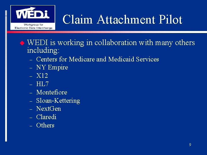 Claim Attachment Pilot u WEDI is working in collaboration with many others including: –