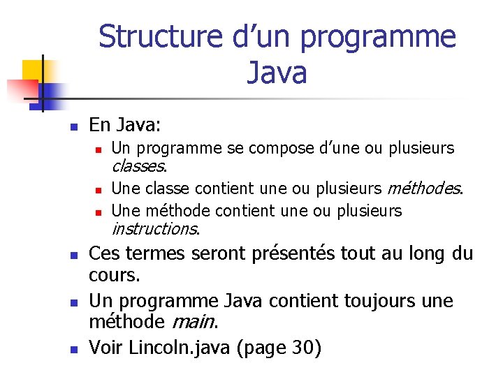 Structure d’un programme Java n En Java: n n n Un programme se compose