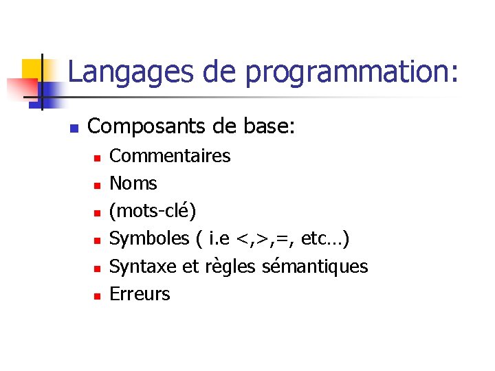 Langages de programmation: n Composants de base: n n n Commentaires Noms (mots-clé) Symboles