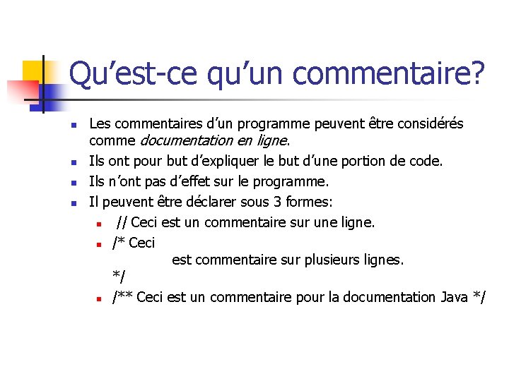 Qu’est-ce qu’un commentaire? n n Les commentaires d’un programme peuvent être considérés comme documentation