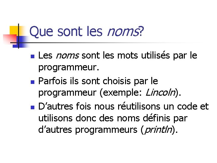 Que sont les noms? n n n Les noms sont les mots utilisés par