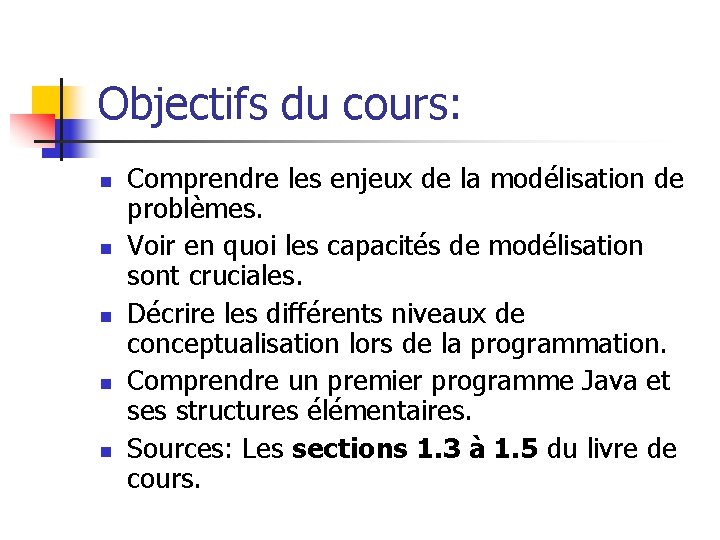 Objectifs du cours: n n n Comprendre les enjeux de la modélisation de problèmes.