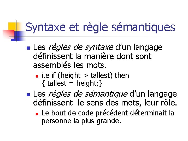 Syntaxe et règle sémantiques n Les règles de syntaxe d’un langage définissent la manière