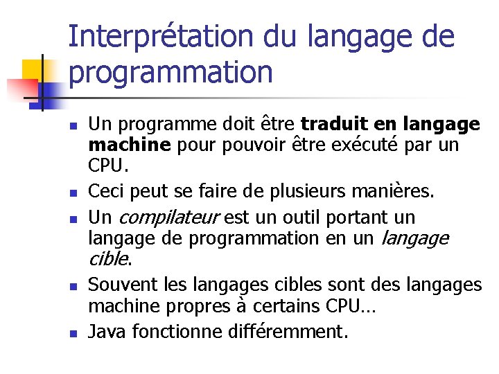 Interprétation du langage de programmation n n Un programme doit être traduit en langage