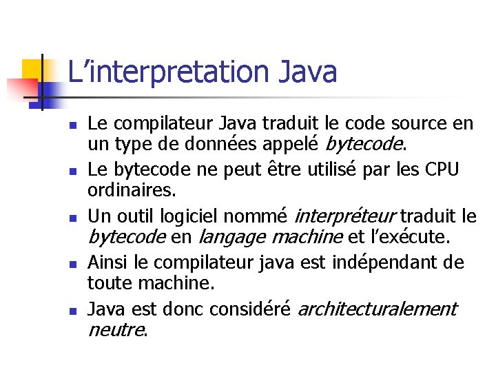 L’interpretation Java n n n Le compilateur Java traduit le code source en un