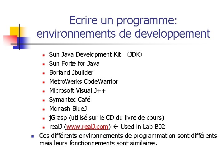 Ecrire un programme: environnements de developpement Sun Java Development Kit （JDK） n Sun Forte