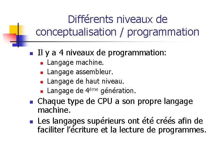 Différents niveaux de conceptualisation / programmation n Il y a 4 niveaux de programmation: