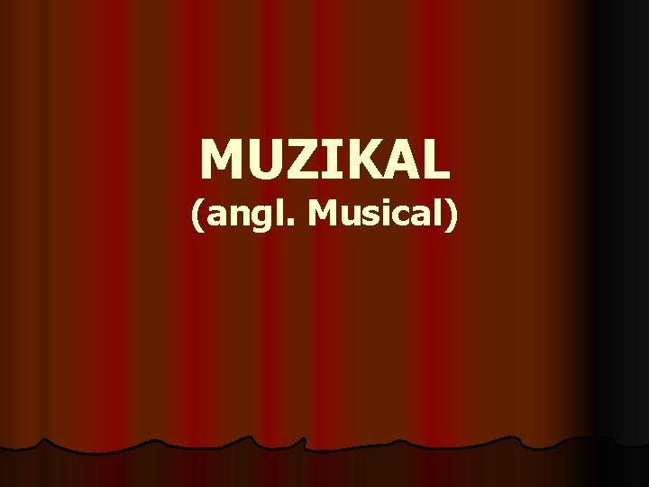 MUZIKAL (angl. Musical) 