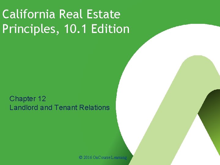 California Real Estate Principles, 10. 1 Edition Chapter 12 Landlord and Tenant Relations ©