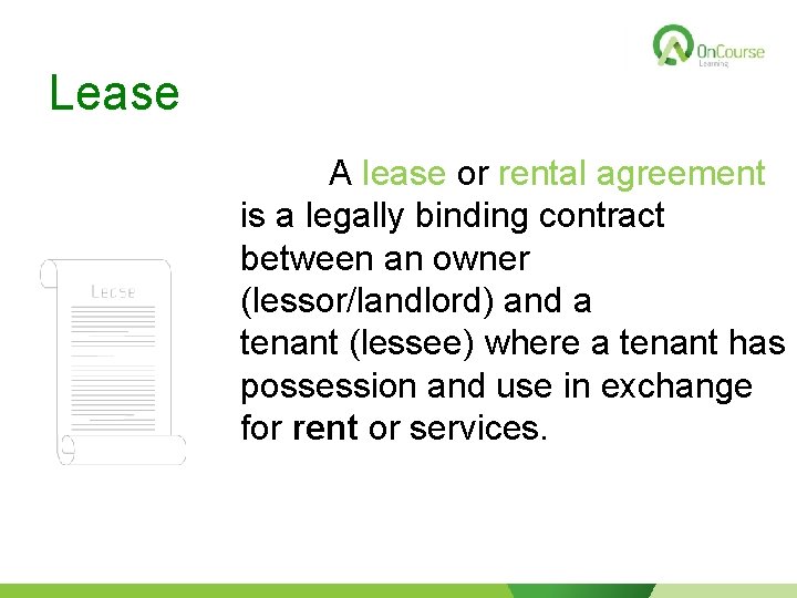 Lease A lease or rental agreement is a legally binding contract between an owner