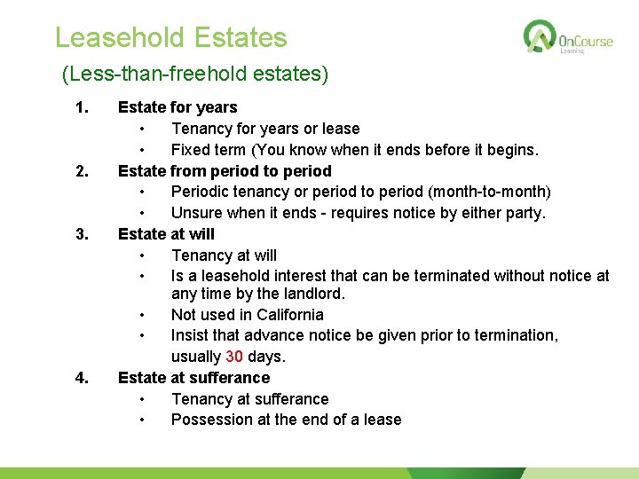 Leasehold Estates (Less-than-freehold estates) 1. 2. 3. 4. Estate for years • Tenancy for