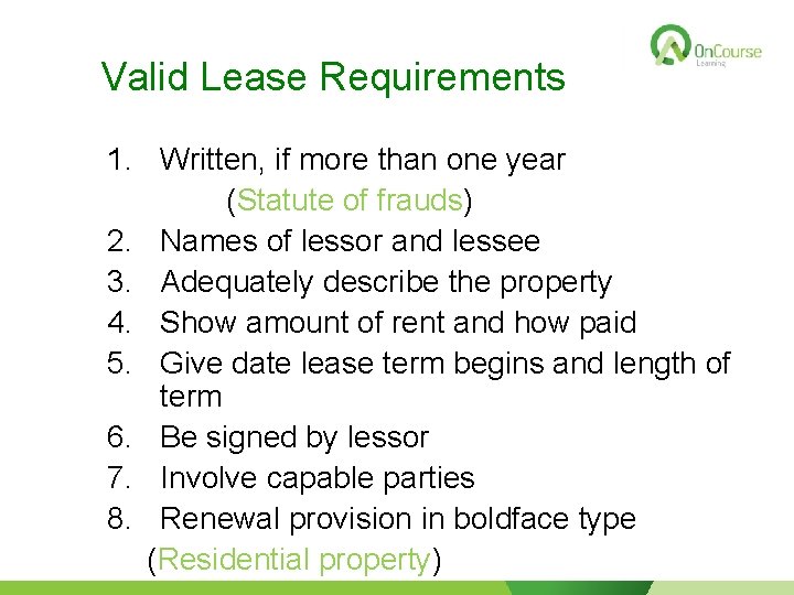 Valid Lease Requirements 1. Written, if more than one year (Statute of frauds) 2.