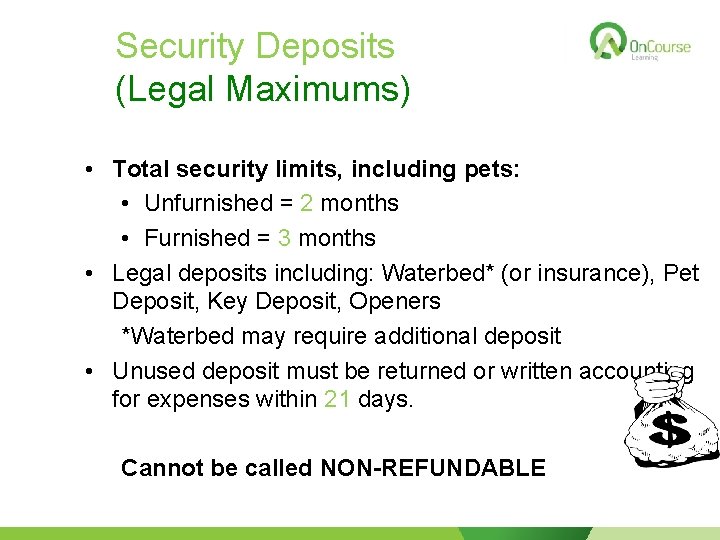 Security Deposits (Legal Maximums) • Total security limits, including pets: • Unfurnished = 2