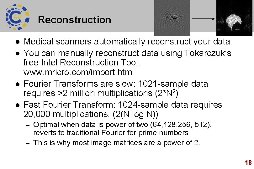 Reconstruction l l Medical scanners automatically reconstruct your data. You can manually reconstruct data