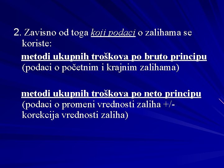 2. Zavisno od toga koji podaci o zalihama se koriste: metodi ukupnih troškova po