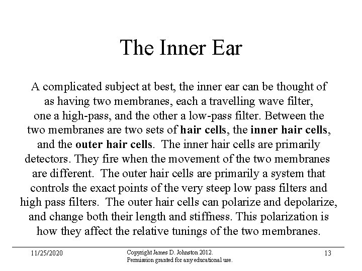 The Inner Ear A complicated subject at best, the inner ear can be thought