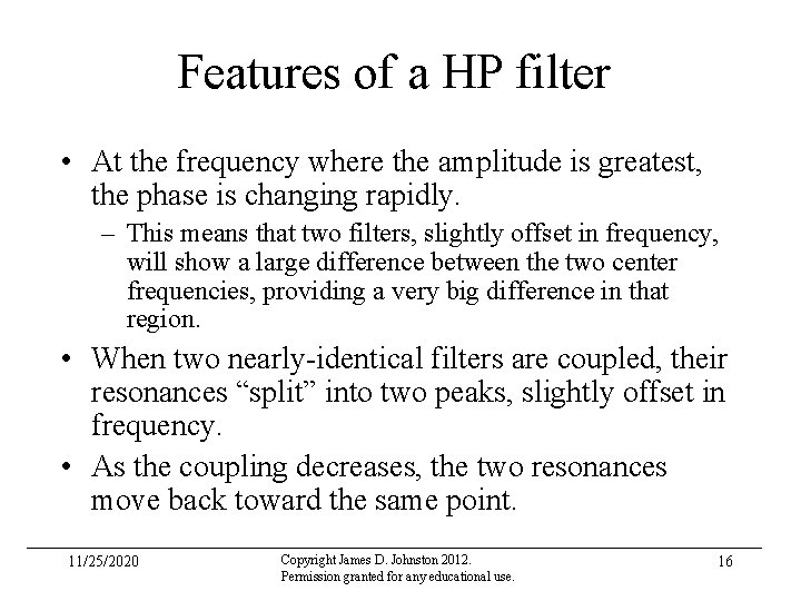 Features of a HP filter • At the frequency where the amplitude is greatest,