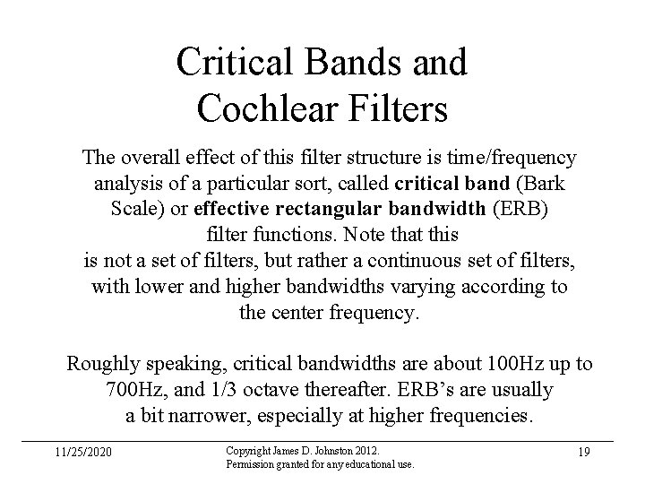 Critical Bands and Cochlear Filters The overall effect of this filter structure is time/frequency