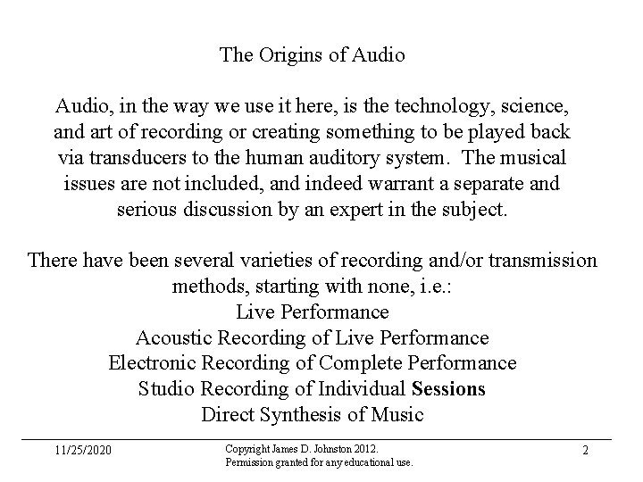 The Origins of Audio, in the way we use it here, is the technology,
