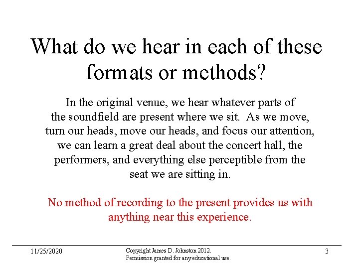 What do we hear in each of these formats or methods? In the original
