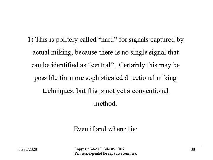 1) This is politely called “hard” for signals captured by actual miking, because there