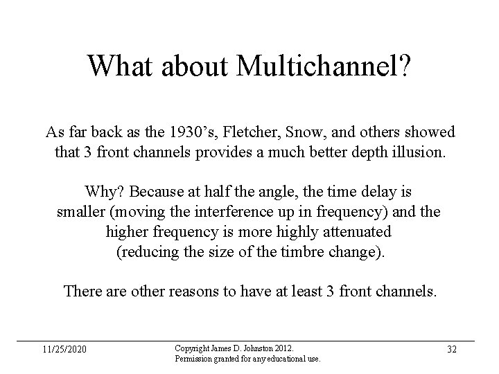 What about Multichannel? As far back as the 1930’s, Fletcher, Snow, and others showed