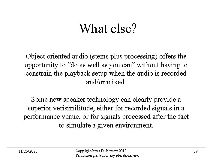 What else? Object oriented audio (stems plus processing) offers the opportunity to “do as