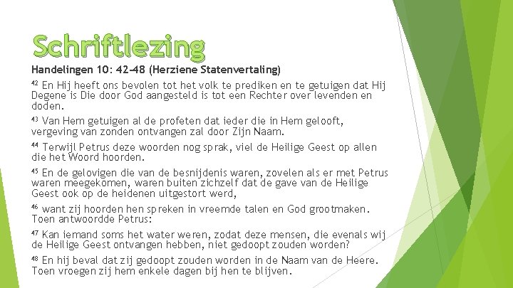 Schriftlezing Handelingen 10: 42 -48 (Herziene Statenvertaling) 42 En Hij heeft ons bevolen tot