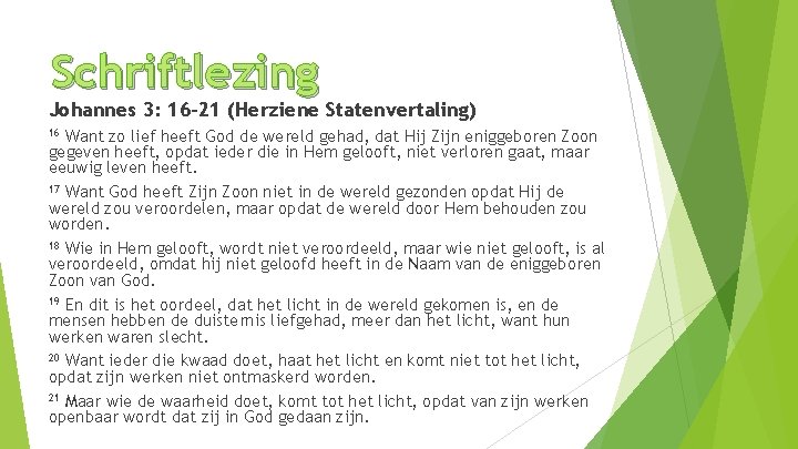 Schriftlezing Johannes 3: 16 -21 (Herziene Statenvertaling) Want zo lief heeft God de wereld