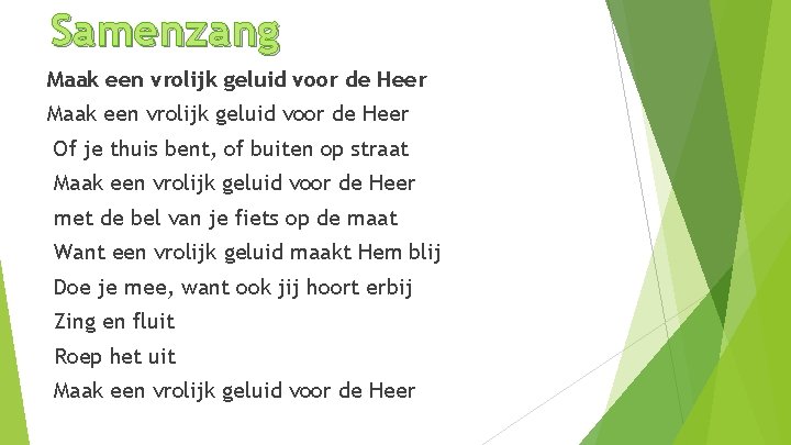 Samenzang Maak een vrolijk geluid voor de Heer Of je thuis bent, of buiten