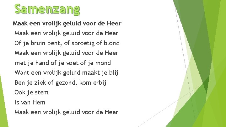 Samenzang Maak een vrolijk geluid voor de Heer Of je bruin bent, of sproetig
