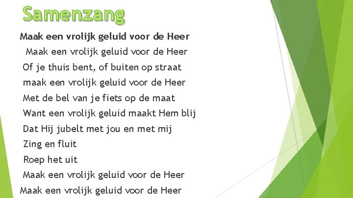 Samenzang Maak een vrolijk geluid voor de Heer Of je thuis bent, of buiten