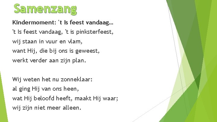 Samenzang Kindermoment: 't Is feest vandaag… 't Is feest vandaag, 't is pinksterfeest, wij